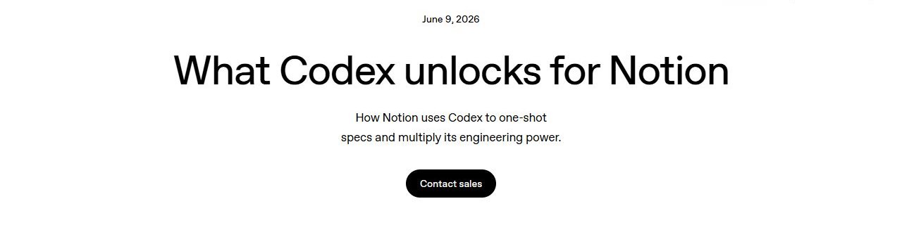 OpenAI官网客户故事标题页:June 9, 2026,What Codex unlocks for Notion,How Notion uses Codex to one-shot specs