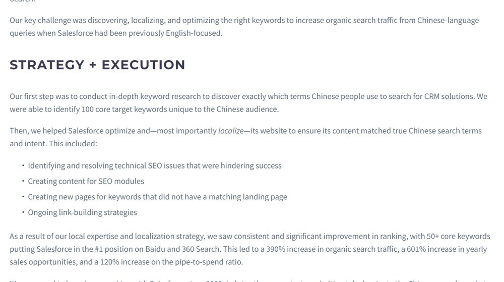代理公司案例页原文:Salesforce 之前只做英文,第一步做关键词研究找中国人搜CRM用的词,定了100个核心词,本地化网站,结果50多个核心词在百度和360排第一,自然搜索流量涨390%
