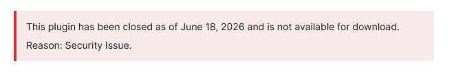 WordPress插件库页面提示:这个插件已于2026年6月18日关闭,不能下载,原因是安全问题